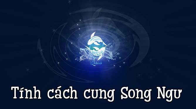 tính cách đặc trưng của cung song ngư