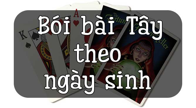 bói bài tây theo ngày tháng sinh