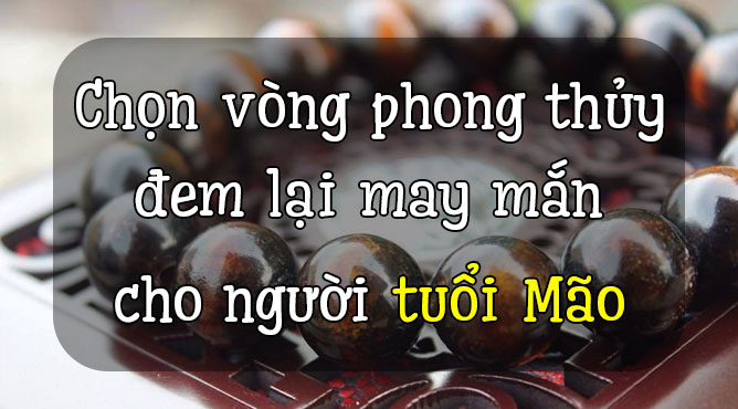 vòng tay phong thủy tuổi Mão